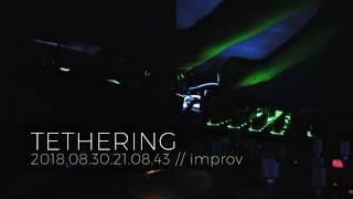 Tethering - 2016.08.30.21.08.43 // improv