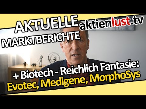 Biotech: Evotec, Medigene, MorphoSys - Reichlich Fantasie | Aktienlust | Jürgen Schmitt