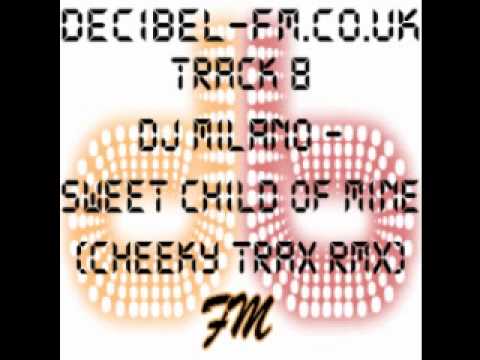 08. DJ Milano - Sweet Child Of Mine (Cheeky Trax Remix) www.decibelfm.co.uk Volume 1 CD 1