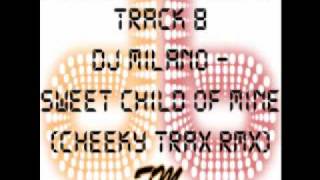 08. DJ Milano - Sweet Child Of Mine (Cheeky Trax Remix) www.decibelfm.co.uk Volume 1 CD 1
