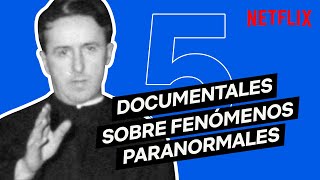 5 DOCUMENTALES sobre FENÓMENOS PARANORMALES | Netflix España