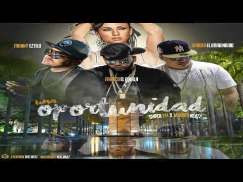 Una Oportunidad - Franco El Gorila ft Manny Eztilo y Xander El Imaginario