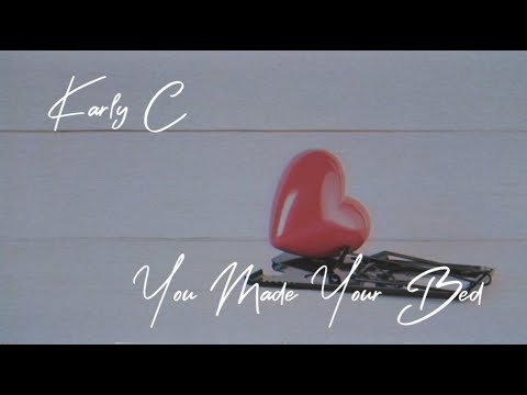 You Made Your Bed - Karly C