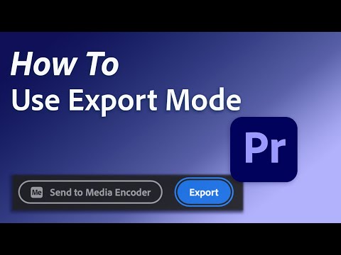 How to use export video in Premiere Pro using Export Mode