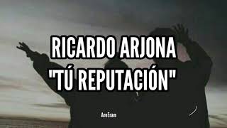 Tú reputación - Ricardo Arjona Lyrics /Letra