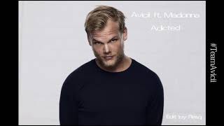 Avicii &amp; Madonna - Addicted (The One That Got Away) Edit