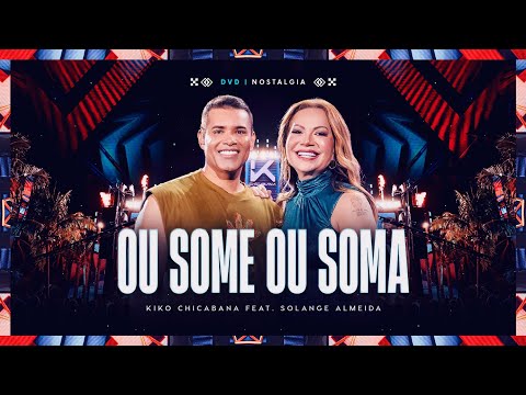 Kiko Chicabana e @solangealmeida - Ou Some ou Soma (DVD Nostalgia)