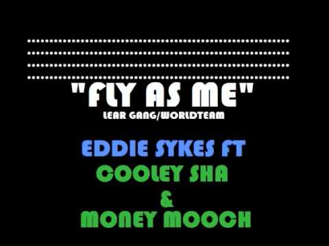 FLY AS ME- EDDIE SYKES FT. MONEY MOOCH AND COOLEY SHA