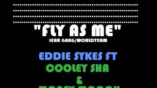 FLY AS ME- EDDIE SYKES FT. MONEY MOOCH AND COOLEY SHA