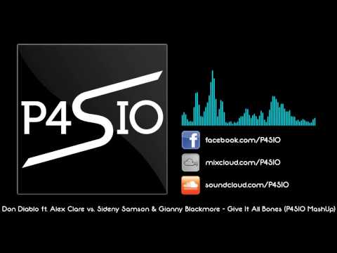 Don Diablo ft. Alex Clare vs. Sidney Samson & Gianny Blackmore - Give It All Bones (P4SIO MashUp)