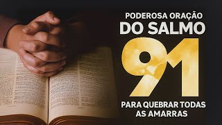 SALMO 91 | ORAÇÃO PODEROSA DE PROTEÇÃO CONTRA TODO MAL