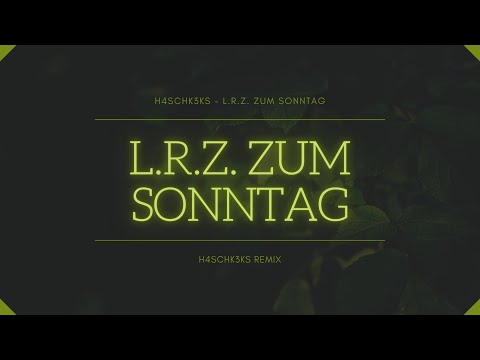 H4schk3ks - L.R.Z. zum Sonntag 💜 TEKK 💜