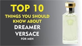 Top 10 Things About: Versace Dreamer for men