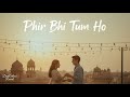Phir Bhi Tum Ho Ankit Mishra Official Lyrics Video