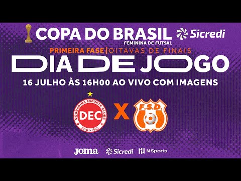Copa do Brasil Sicredi Feminina 2022 - DEC x FSD - Oitavas de Finais - Jogo Volta - Ao vivo