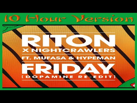 【10 Hours】Riton x Nightcrawlers - Friday (feat. Mufasa & Hypeman)