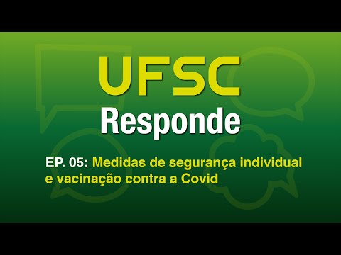 UFSC Responde - ep 05: Medidas de segurança individual e vacinação contra a Covid