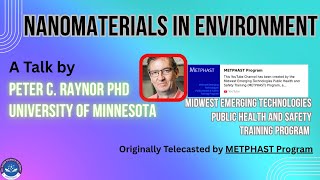 Nanomaterials in the Environment: Sources, Risks, and Exposure Pathways Talk by Prof. Peter C.Raynor