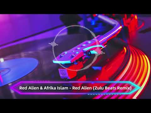 Red Alien & Afrika Islam - Red Alien (Zulu Beats Remix)