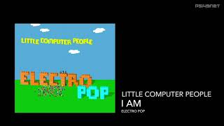 Little Computer People - I Am (ELECTRO POP)