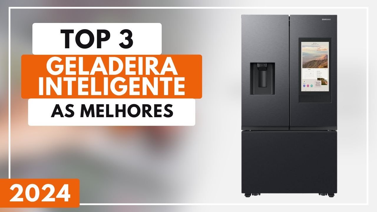 As 3 Melhores Opções de Geladeira Inteligente Para 2024 | Geladeira Smart