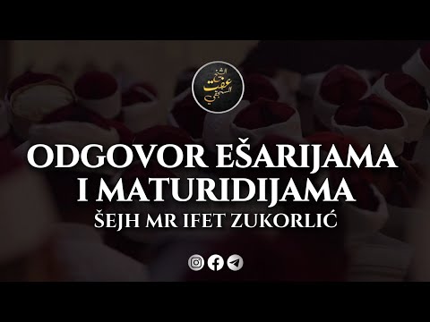 ODGOVOR EŠARIJAMA I MATURIDIJAMA • Šejh Mr Ifet Zukorlić