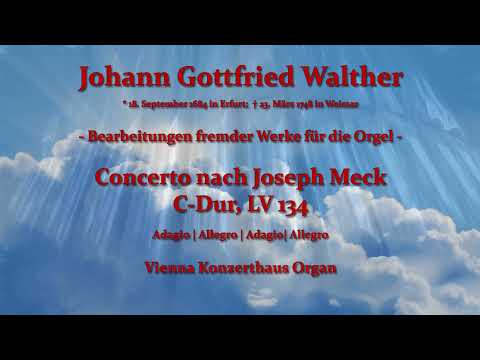 Johann Gottfried Walther: Orgelkonzert nach Joseph Meck C-Dur, LV 134