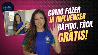 📸 COMO CRIAR UMA INFLUENCER DE IA GRÁTIS, RÁPIDO E FÁCIL!