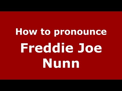 How to pronounce Freddie Joe Nunn (American English/US)  - PronounceNames.com