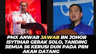 Download lagu PMX ANWAR JAWAB BN JOHOR ISYTIHAR GERAK SOLO, TANDING SEMUA 56 KERUSI DUN PADA PRN AKAN DATANG mp3 Download lagu PMX ANWAR JAWAB BN JOHOR ISYTIHAR GERAK SOLO, TANDING SEMUA 56 KERUSI DUN PADA PRN AKAN DATANG mp3