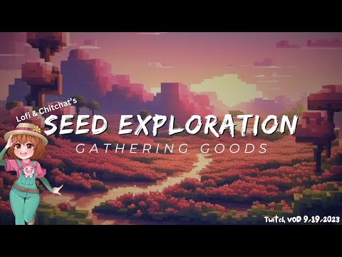 Lofi Explorer Gaming - Twitch VOD 9/19/2023: Lofi & Chitchat's Minecraft Seed Exploration: Gathering Galore