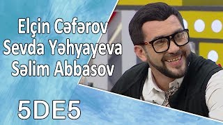 5də5 - Elçin Cəfərov Sevda Yəhyayeva Səlim A