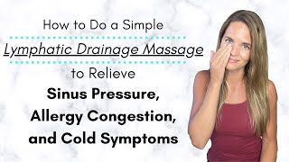 Lymphatic Drainage and Sinus Massage for Allergy, Cold Congestion, and Sinus Pressure Relief