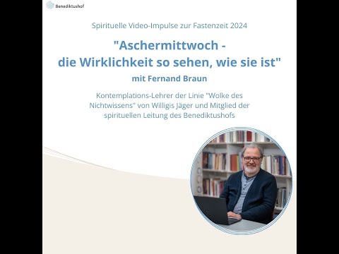 Fastenimpulse 2024: "Aschermittwoch - die Wirklichkeit so sehen, wie sie ist" von Fernand Braun