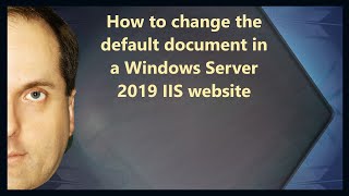 How to change the default document in a Windows Server 2019 IIS websit