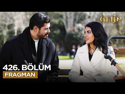 Gelin Dizisi 3. Sezon 426. Bölüm Fragmanı
