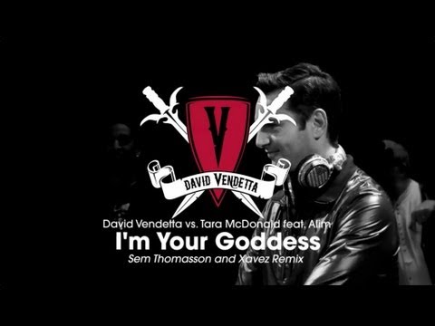 David Vendetta vs. Tara McDonald - I'm Your Goddess (Sem Thomasson & Xavez Remix)