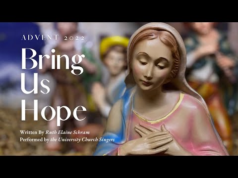 Bring Us Hope - University Church Singers - Advent 2022