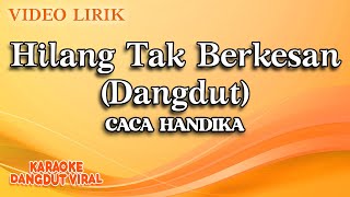 Download lagu Caca Handika - Hilang Tak Berkesan Dangdut ( Video Lirik) mp3