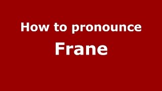 How to pronounce Frane