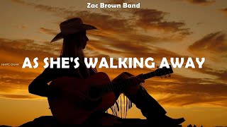 Zac Brown Band ~ As She&#39;s Walking Away # lyrics