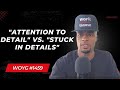 Attention To Detail Vs Stuck In Details 1459 Dre Baldwin