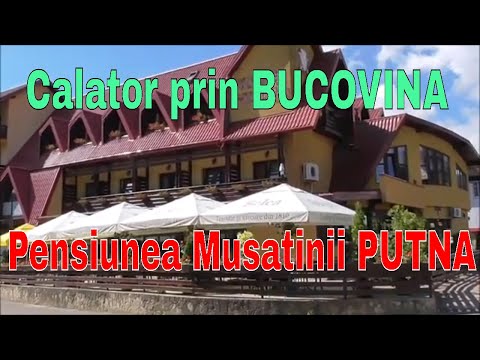 Pensiunea Mușatinii Putna - Calatorie in Bucovina