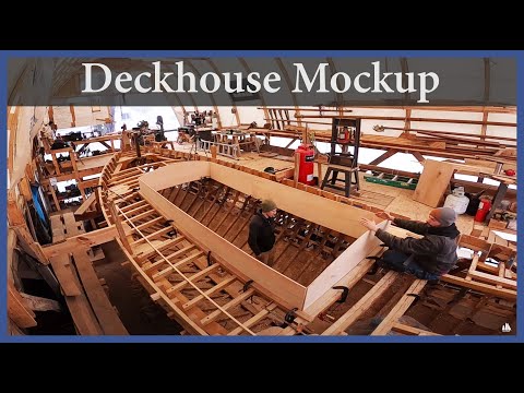 Deckhouse mockup -  Episode 148 - Acorn to Arabella: Journey of a Wooden Boat