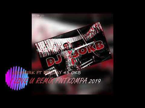 LENIMIRC - I LOVE U [DEEJAY 43 OKB] REMIX KOMPA 2019
