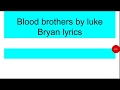 Blood brothers by luke Bryan lyrics