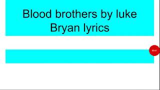 Blood brothers by luke Bryan lyrics