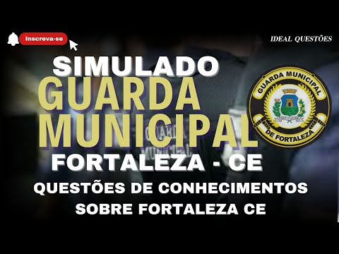 SIMULADO CONCURSO GUARDA DE FORTALEZA - (CE) QUESTÕES DE CONHECIMENTOS SOBRE FORTALEZA CE
