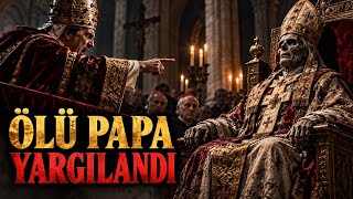 Ceset Sinodu: Ölü Bir Papa Nasıl Yargılandı?