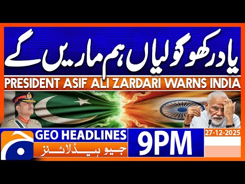 𝐏𝐫𝐞𝐬𝐢𝐝𝐞𝐧𝐭 𝐙𝐚𝐫𝐝𝐚𝐫𝐢 𝐰𝐚𝐫𝐧𝐬 𝐈𝐧𝐝𝐢𝐚..!! | Headlines Geo News 9 PM (27 December 2025)